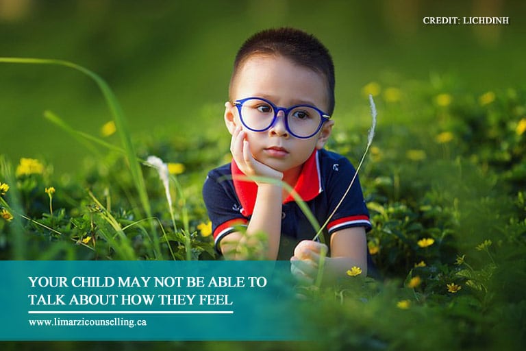 Your child may not be able to talk about how they feel