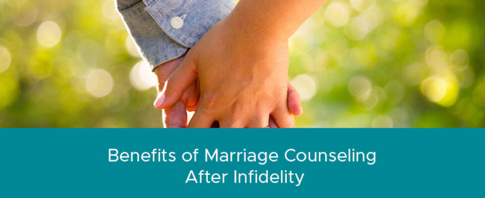 Benefits of Marriage Counseling After Infidelity