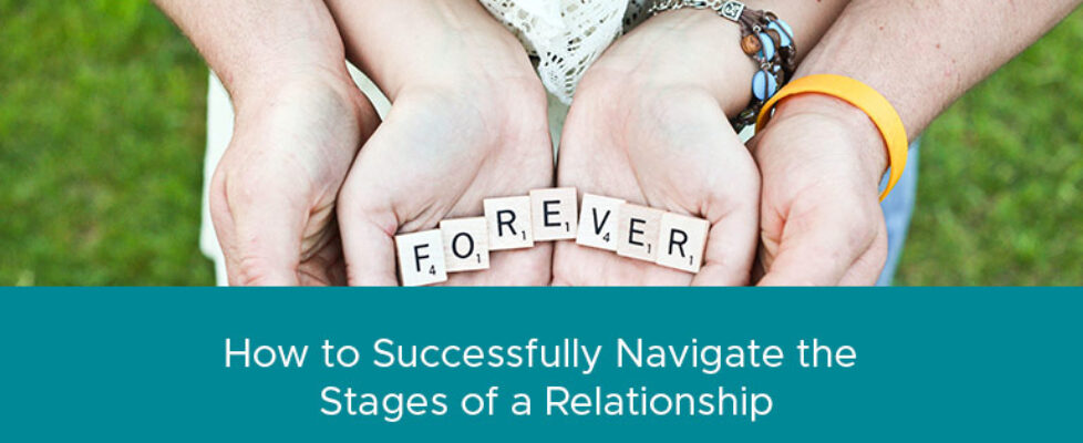 How to Successfully Navigate the Stages of a Relationship